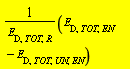 Units:-Standard:-`*`(Units:-Standard:-`+`(E[D, TOT, EN], Units:-Standard:-`-`(E[D, TOT, UN, EN])), Units:-Standard:-`/`(E[D, TOT, R]))