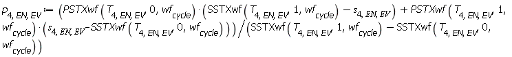 p[4, EN, EV] := Units:-Standard:-`*`(Units:-Standard:-`+`(Units:-Standard:-`*`(PSTXwf(T[4, EN, EV], 0, wf[cycle]), Units:-Standard:-`+`(SSTXwf(T[4, EN, EV], 1, wf[cycle]), Units:-Standard:-`-`(s[4, EN, EV]))), Units:-Standard:-`*`(PSTXwf(T[4, EN, EV], 1, wf[cycle]), Units:-Standard:-`+`(s[4, EN, EV], Units:-Standard:-`-`(SSTXwf(T[4, EN, EV], 0, wf[cycle]))))), Units:-Standard:-`/`(Units:-Standard:-`+`(SSTXwf(T[4, EN, EV], 1, wf[cycle]), Units:-Standard:-`-`(SSTXwf(T[4, EN, EV], 0, wf[cycle])))))