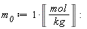 m__0 := Unit('mol'/'kg')