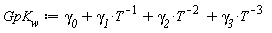 GpK__w := `&gamma;__0`+`&gamma;__1`/T+`&gamma;__2`/T^2+`&gamma;__3`/T^3