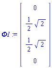 Phi1 := Matrix(4, 1, {(1, 1) = 0, (2, 1) = (1/2)*sqrt(2), (3, 1) = (1/2)*sqrt(2), (4, 1) = 0})