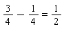 3/4-1/4 = 1/2