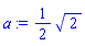 a := (1/2)*sqrt(2)