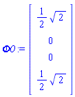 Phi0 := Matrix(4, 1, {(1, 1) = (1/2)*sqrt(2), (2, 1) = 0, (3, 1) = 0, (4, 1) = (1/2)*sqrt(2)})