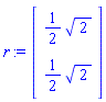 r := Vector(2, {(1) = (1/2)*sqrt(2), (2) = (1/2)*sqrt(2)})