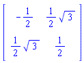 Matrix(2, 2, {(1, 1) = -1/2, (1, 2) = (1/2)*sqrt(3), (2, 1) = (1/2)*sqrt(3), (2, 2) = 1/2})