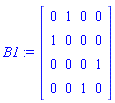 B1 := Matrix(4, 4, {(1, 1) = 0, (1, 2) = 1, (1, 3) = 0, (1, 4) = 0, (2, 1) = 1, (2, 2) = 0, (2, 3) = 0, (2, 4) = 0, (3, 1) = 0, (3, 2) = 0, (3, 3) = 0, (3, 4) = 1, (4, 1) = 0, (4, 2) = 0, (4, 3) = 1, (4, 4) = 0})