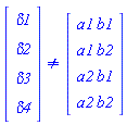 (Vector(4, {(1) = delta1, (2) = delta2, (3) = delta3, (4) = delta4})) <> (Matrix(4, 1, {(1, 1) = a1*b1, (2, 1) = a1*b2, (3, 1) = a2*b1, (4, 1) = a2*b2}))