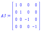 A3 := Matrix(4, 4, {(1, 1) = 1, (1, 2) = 0, (1, 3) = 0, (1, 4) = 0, (2, 1) = 0, (2, 2) = 1, (2, 3) = 0, (2, 4) = 0, (3, 1) = 0, (3, 2) = 0, (3, 3) = -1, (3, 4) = 0, (4, 1) = 0, (4, 2) = 0, (4, 3) = 0, (4, 4) = -1})
