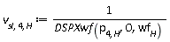 v[sl, 4, H] := Units:-Standard:-`/`(DSPXwf(p[4, H], 0, wf[H]))