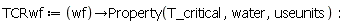 TCRwf := proc (wf) options operator, arrow; Property(T_critical, water, useunits) end proc: