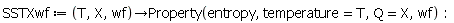 SSTXwf := proc (T, X, wf) options operator, arrow; Property(entropy, temperature = T, Q = X, wf) end proc: