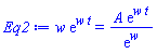 w*exp(w*t) = A*exp(w*t)/exp(w)