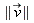 LinearAlgebra[Norm](`#mover(mi("v"),mo("&rarr;"))`)