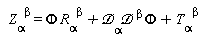 "  Z[alpha]^(beta)=Phi R[alpha]^(beta)+`&Dscr;`[alpha]`&Dscr;`[]^(beta) Phi+T[alpha]^(beta)"