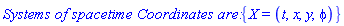 `Systems of spacetime Coordinates are: `*{X = (t, x, y, phi)}