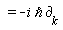 "=-i `&hbar;` `&PartialD;`[k] "