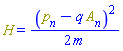 H = (1/2)*Physics:-`^`(p[n]-q*A[n](X), 2)/m