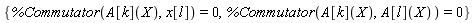{%Commutator(A[k](X), x[l]) = 0, %Commutator(A[k](X), A[l](X)) = 0}