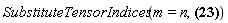 SubstituteTensorIndices(m = n, Physics[LeviCivita][b, c, k]*Physics[`*`](B[c](X), v[b]) = Physics[`*`](Physics[d_][k](A[m](X), [X]), v[m])-Physics[`*`](Physics[d_][n](A[k](X), [X]), v[n]))
