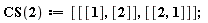 CS(2) := [[[1], [2]], [[2, 1]]];