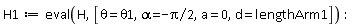H1 := eval(H, [theta = theta1, alpha = -(1/2)*Pi, a = 0, d = lengthArm1])