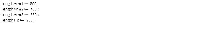 lengthArm1 := 500; lengthArm2 := 450; lengthArm3 := 350; lengthTip := 200