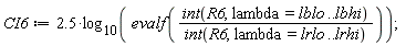 CI6 := 2.5*log[10](evalf((int(R6, lambda = lblo .. lbhi))/(int(R6, lambda = lrlo .. lrhi))))