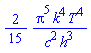 (2/15)*Pi^5*k^4*T^4/(c^2*h^3)