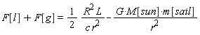 F[l]+F[g] = (1/2)*R^2*L/(c*r^2)-G*M[sun]*m[sail]/r^2