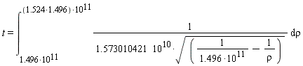 t = int(1/(1.573010421*10^10*sqrt(1/(1.496*10^11)-1/rho)), rho = 1.496*10^11 .. (1.524*1.496)*10^11)