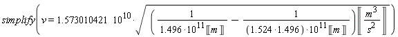 simplify(v = 1.573010421*10^10*sqrt((1/(1.496*10^11*Unit('m'))-1/((1.524*1.496)*10^11*Unit('m')))*Unit('m'^3/'s'^2)))
