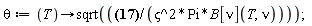 theta := proc (T) options operator, arrow; sqrt(0.1859557445e-27/((`&varsigma;`^2*Pi*B[nu](T, nu)))) end proc