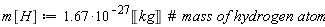 m[H] := 1.67*10^(-27)*Unit('kg')
