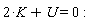 2*K+U = 0