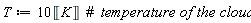T := 10*Unit('K')