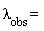 "lambda[obs] = "
