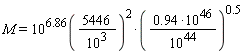 M = 10^6.86*(5446/10^3)^2*(.94*10^46/10^44)^.5