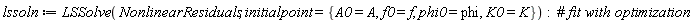 lssoln := LSSolve(NonlinearResiduals, initialpoint = {A0 = A, K0 = K, f0 = f, phi0 = phi})