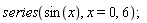 series(sin(x), x = 0, 6)