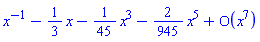 series(x^(-1)-(1/3)*x-(1/45)*x^3-(2/945)*x^5+O(x^7),x,7)