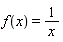 f(x) = 1/x