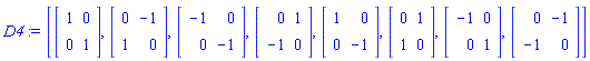 D4 := [Matrix(2, 2, {}, storage = empty, shape = [identity]), Matrix(2, 2, {(1, 1) = 0, (1, 2) = -1, (2, 1) = 1, (2, 2) = 0}), Matrix(2, 2, {(1, 1) = -1, (1, 2) = 0, (2, 1) = 0, (2, 2) = -1}), Matrix(2, 2, {(1, 1) = 0, (1, 2) = 1, (2, 1) = -1, (2, 2) = 0}), Matrix(2, 2, {(1, 1) = 1, (1, 2) = 0, (2, 1) = 0, (2, 2) = -1}), Matrix(2, 2, {(1, 1) = 0, (1, 2) = 1, (2, 1) = 1, (2, 2) = 0}), Matrix(2, 2, {(1, 1) = -1, (1, 2) = 0, (2, 1) = 0, (2, 2) = 1}), Matrix(2, 2, {(1, 1) = 0, (1, 2) = -1, (2, 1) = -1, (2, 2) = 0})]