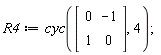 R4 := cyc(Matrix(2, 2, {(1, 1) = 0, (1, 2) = -1, (2, 1) = 1, (2, 2) = 0}), 4)