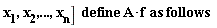 "x[1],x[2],...,x[n]]  define A*f  as follows "