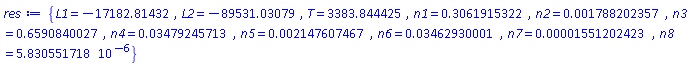 {L1 = -17182.81432, L2 = -89531.03079, T = 3383.844425, n1 = .3061915322, n2 = 0.1788202357e-2, n3 = .6590840027, n4 = 0.3479245713e-1, n5 = 0.2147607467e-2, n6 = 0.3462930001e-1, n7 = 0.1551202423e-4, n8 = 0.5830551718e-5}