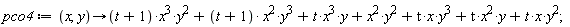 pco4 := proc (x, y) options operator, arrow; (t+1)*x^3*y^2+(t+1)*x^2*y^3+t*x^3*y+x^2*y^2+t*x*y^3+t*x^2*y+t*x*y^2 end proc