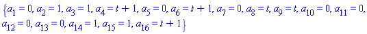 {a[1] = 0, a[2] = 1, a[3] = 1, a[4] = t+1, a[5] = 0, a[6] = t+1, a[7] = 0, a[8] = t, a[9] = t, a[10] = 0, a[11] = 0, a[12] = 0, a[13] = 0, a[14] = 1, a[15] = 1, a[16] = t+1}