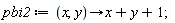 pbi2 := proc (x, y) options operator, arrow; x+y+1 end proc