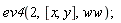 ev4(2, [x, y], ww)